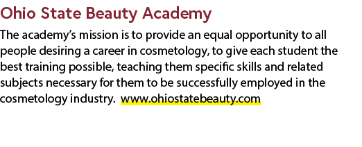 Ohio State Beauty Academy The academy’s mission is to provide an equal opportunity to all people desiring a career in...