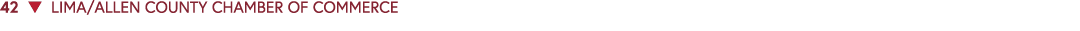 42 ▼ LIMA/ALLEN COUNTY CHAMBER OF COMMERCE 