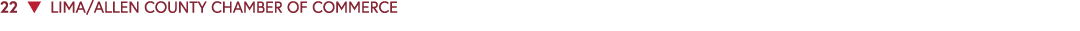 22 ▼ LIMA/ALLEN COUNTY CHAMBER OF COMMERCE 