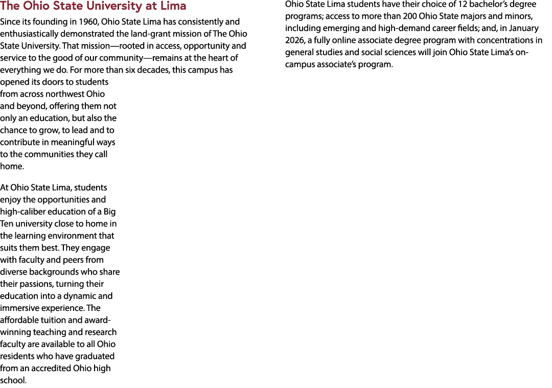 The Ohio State University at Lima Since its founding in 1960, Ohio State Lima has consistently and enthusiastically d...