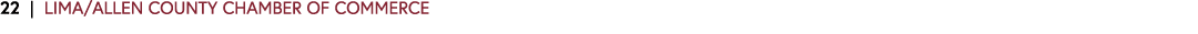22 | LIMA/ALLEN COUNTY CHAMBER OF COMMERCE 