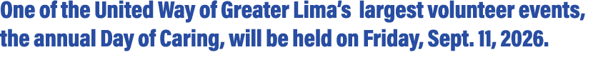 One of the United Way of Greater Lima’s largest volunteer events, the annual Day of Caring, will be held on Friday, S...