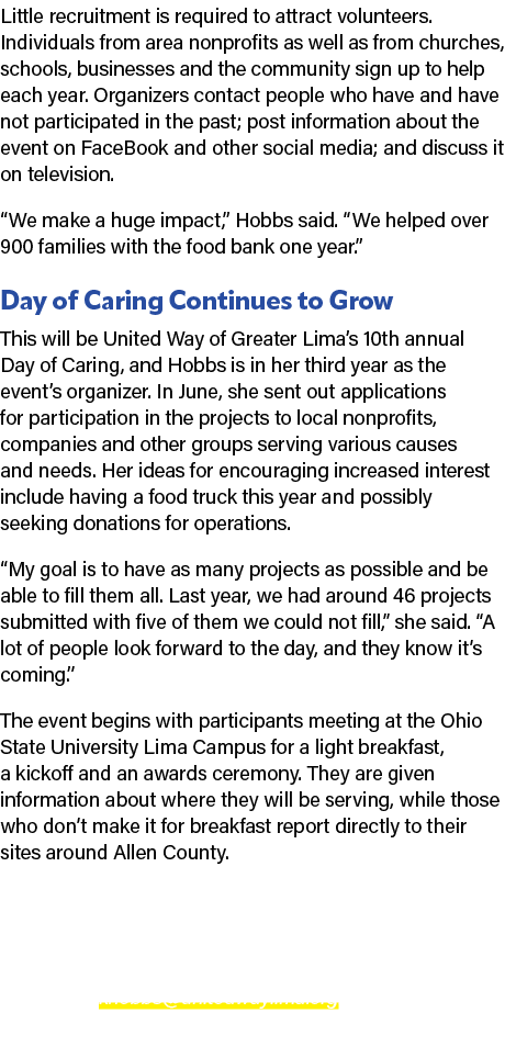 Little recruitment is required to attract volunteers. Individuals from area nonprofits as well as from churches, scho...