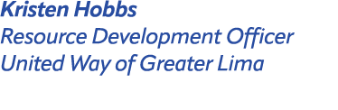 Kristen Hobbs Resource Development Officer United Way of Greater Lima