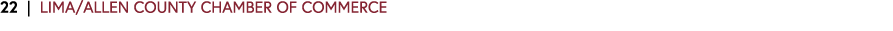 22 | LIMA/ALLEN COUNTY CHAMBER OF COMMERCE 