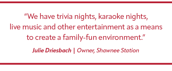 “We have trivia nights, karaoke nights, live music and other entertainment as a means to create a family fun environm...