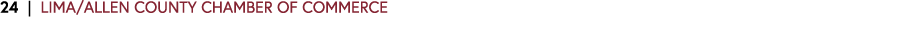 24 | LIMA/ALLEN COUNTY CHAMBER OF COMMERCE 