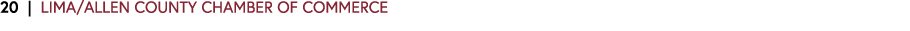 20 | LIMA/ALLEN COUNTY CHAMBER OF COMMERCE 