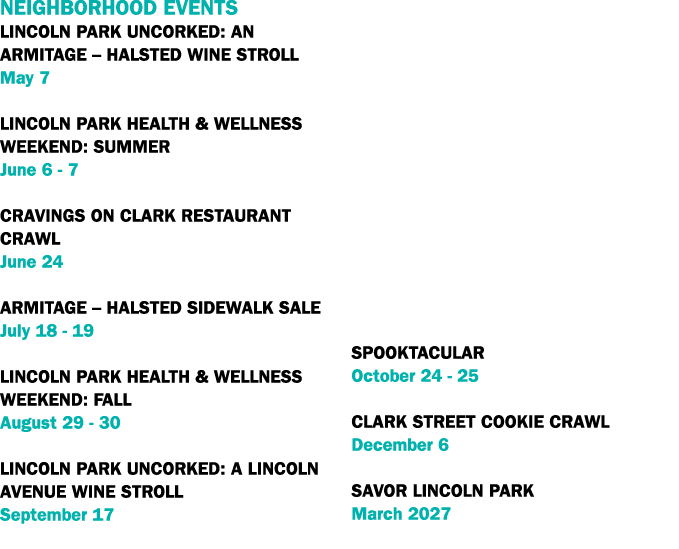 Neighborhood Events Lincoln Park Uncorked: An Armitage – Halsted Wine Stroll May 7 Lincoln Park Health & Wellness Wee...
