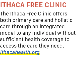 ITHACA FREE CLINIC The Ithaca Free Clinic offers both primary care and holistic care through an integrated model to a...