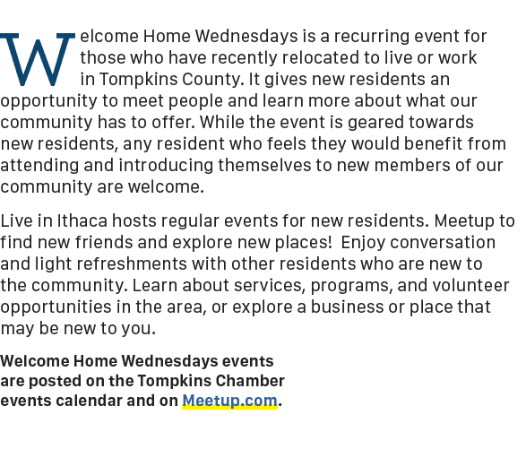 Welcome Home Wednesdays is a recurring event for those who have recently relocated to live or work in Tompkins County...