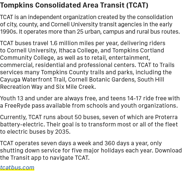 Tompkins Consolidated Area Transit (TCAT) TCAT is an independent organization created by the consolidation of city, c...