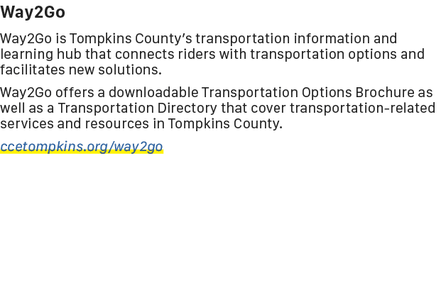 Way2Go Way2Go is Tompkins County’s transportation information and learning hub that connects riders with transportati...