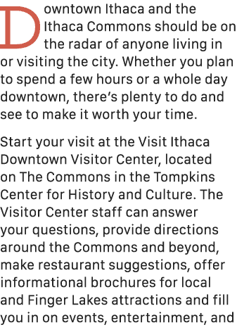 Downtown Ithaca and the Ithaca Commons should be on the radar of anyone living in or visiting the city. Whether you p...