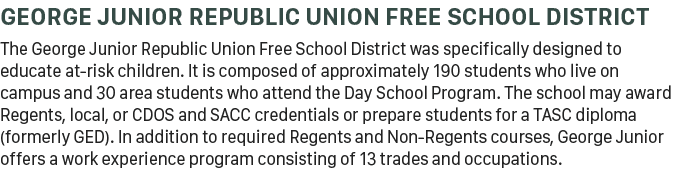 GEORGE JUNIOR REPUBLIC UNION FREE SCHOOL DISTRICT The George Junior Republic Union Free School District was specifica...