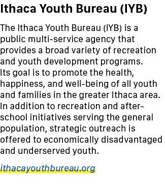 Ithaca Youth Bureau (IYB) The Ithaca Youth Bureau (IYB) is a public multi service agency that provides a broad variet...
