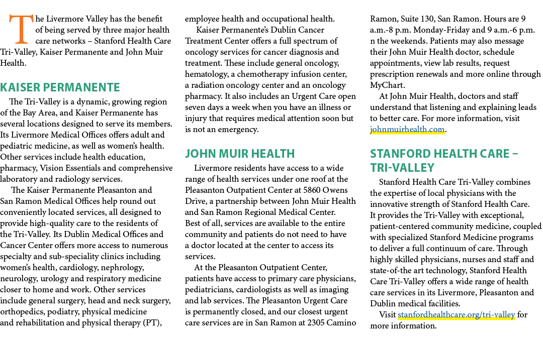 The Livermore Valley has the benefit of being served by three major health care networks – Stanford Health Care Tri V...