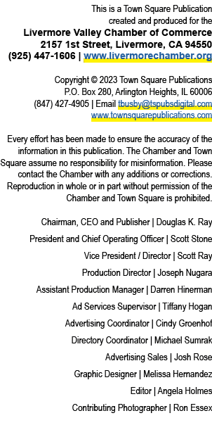 This is a Town Square Publication created and produced for the Livermore Valley Chamber of Commerce 2157 1st Street, ...