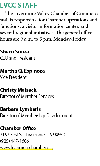 LVCC STAFF The Livermore Valley Chamber of Commerce staff is responsible for Chamber operations and functions, a visi...