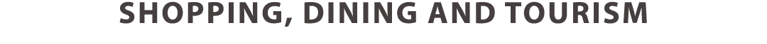 Shopping, Dining and Tourism