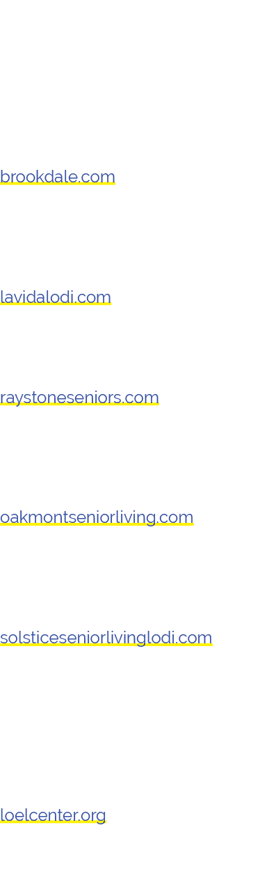 Independent and Assisted Living Lodi Brookdale Senior Living 2220 W. Kettleman Lane Lodi, CA 95242 brookdale.com (209...