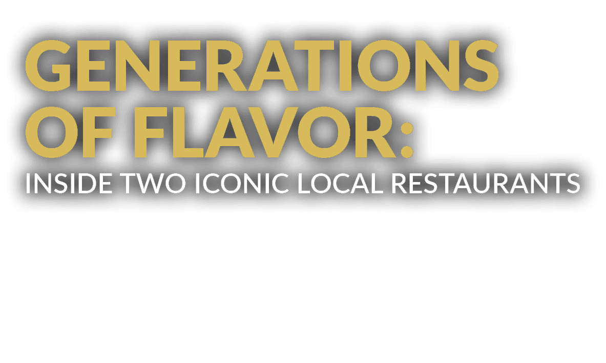 Generations of Flavor: Inside Two Iconic Local Restaurants 