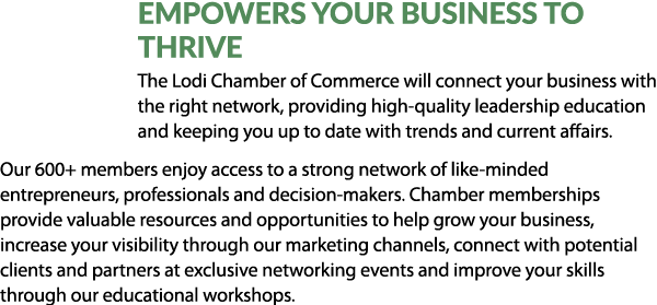 Empowers Your Business to Thrive The Lodi Chamber of Commerce will connect your business with the right network, prov...