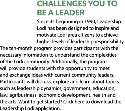 Challenges You to be a Leader Since its beginning in 1990, Leadership Lodi has been designed to inspire and motivate ...