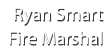 Ryan Smart Fire Marshal