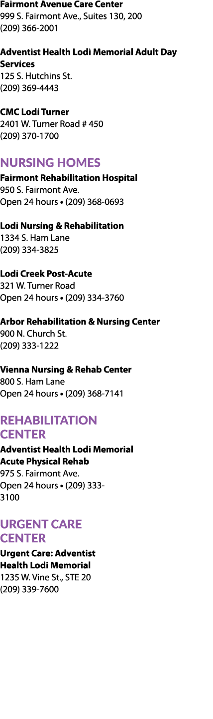 Fairmont Avenue Care Center 999 S. Fairmont Ave., Suites 130, 200 (209) 366 2001 Adventist Health Lodi Memorial Adult...
