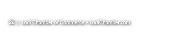 36 | Lodi Chamber of Commerce • LodiChamber.com