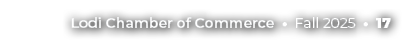 Lodi Chamber of Commerce • Fall 2025 • 17