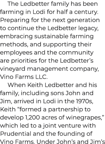 The Ledbetter family has been farming in Lodi for half a century. Preparing for the next generation to continue the L...