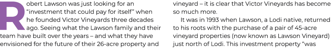 Robert Lawson was just looking for an “investment that could pay for itself” when he founded Victor Vineyards three d...