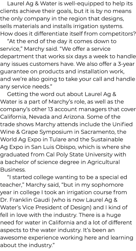 Laurel Ag & Water is well equipped to help its clients achieve their goals, but it is by no means the only company in...