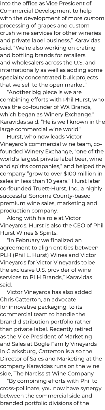 into the office as Vice President of Commercial Development to help with the development of more custom processing of...