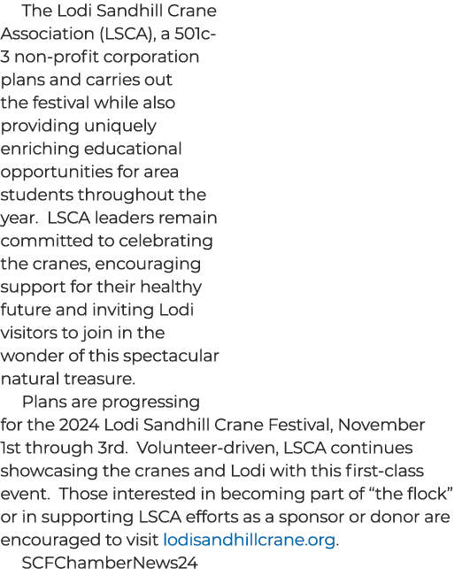 The Lodi Sandhill Crane Association (LSCA), a 501c 3 non profit corporation plans and carries out the festival while ...