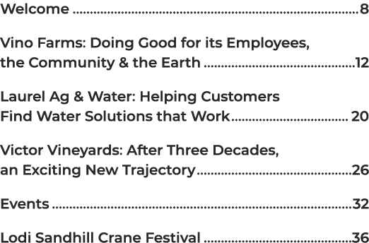 Welcome 8 Vino Farms: Doing Good for its Employees, the Community & the Earth 12 Laurel Ag & Water: Helping Customers...