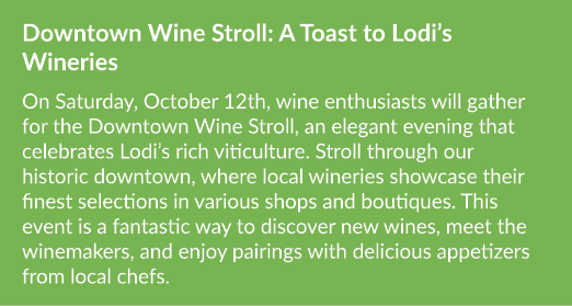 Downtown Wine Stroll: A Toast to Lodi’s Wineries On Saturday, October 12th, wine enthusiasts will gather for the Down...