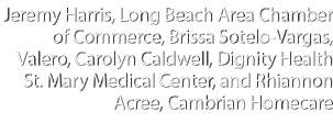 Jeremy Harris, Long Beach Area Chamber of Commerce, Brissa Sotelo-Vargas, Valero, Carolyn Caldwell, Dignity Health St   