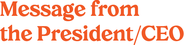Message from the President/CEO