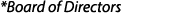 *Board of Directors