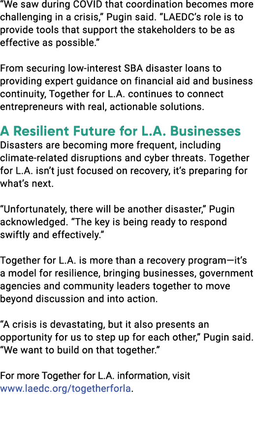 “We saw during COVID that coordination becomes more challenging in a crisis,” Pugin said. “LAEDC’s role is to provide...
