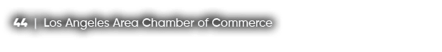 44 | Los Angeles Area Chamber of Commerce