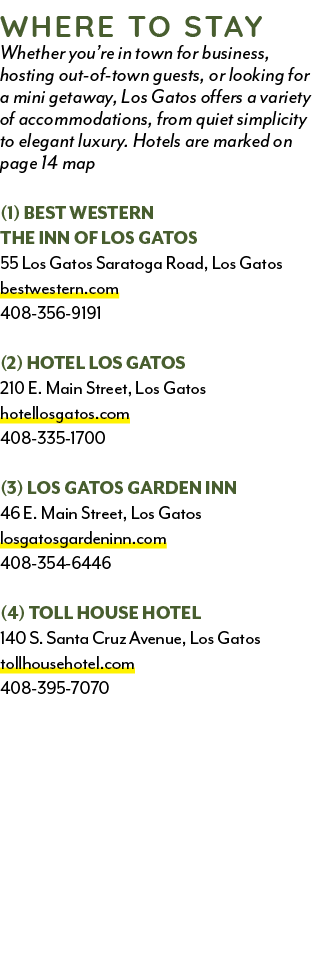 Where to Stay Whether you’re in town for business, hosting out of town guests, or looking for a mini getaway, Los Gat...