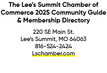 The Lee’s Summit Chamber of Commerce 2025 Community Guide & Membership Directory 220 SE Main St. Lee’s Summit, MO 640...