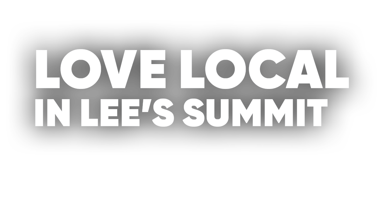 LOVE LOCAL IN LEE’S SUMMIT