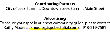 Contributing Partners City of Lee’s Summit, Downtown Lee’s Summit Main Street Advertising To secure your spot in our ...