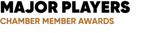 MAJOR PLAYERS Chamber Member Awards 