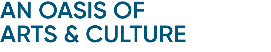 An Oasis of Arts & Culture
